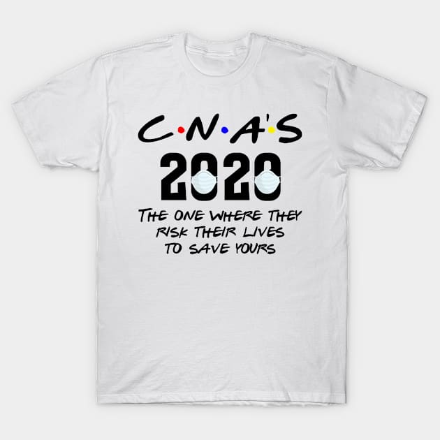 CNA's The one where they risk their lives to save yours T-Shirt by humble.creativity